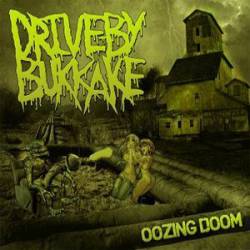 Drive By Bukkake : Oozing Doom